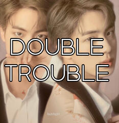 DOUBLE TROUBLE